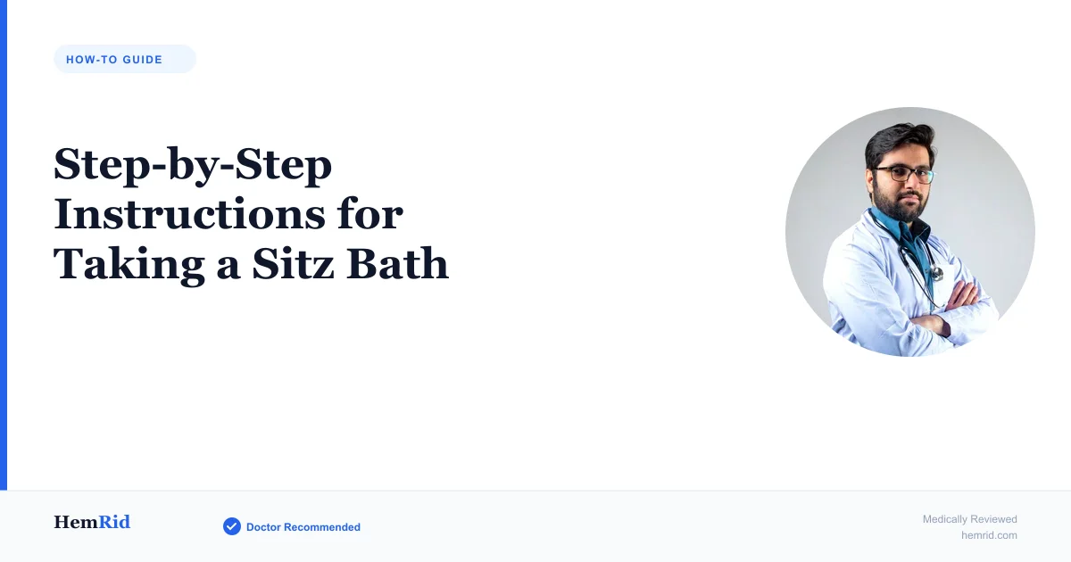 Step-by-Step Instructions for Taking a Sitz Bath — evidence-based guide by HemRid Medical Team