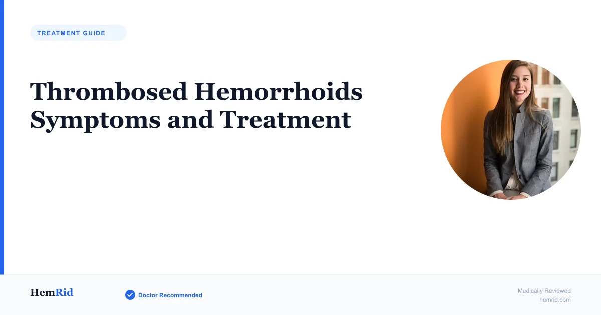 Thrombosed Hemorrhoids Symptoms and Treatment — evidence-based guide by HemRid Medical Team