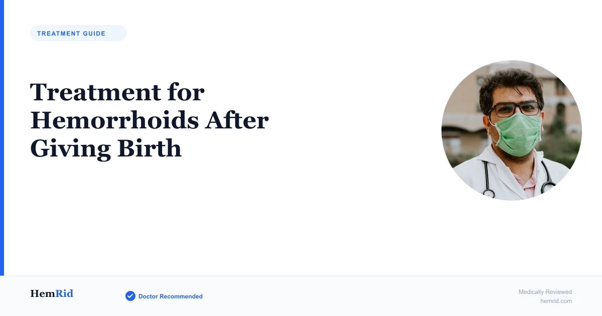 Treatment for Hemorrhoids After Giving Birth — evidence-based guide by HemRid Medical Team