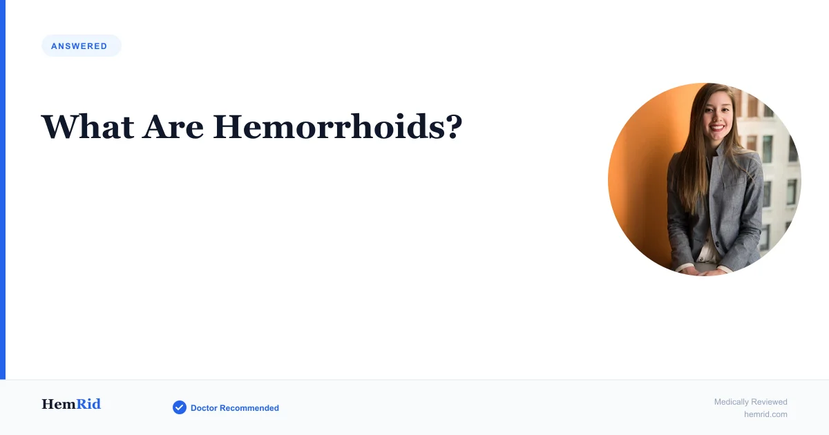What Are Hemorrhoids? — evidence-based guide by HemRid Medical Team