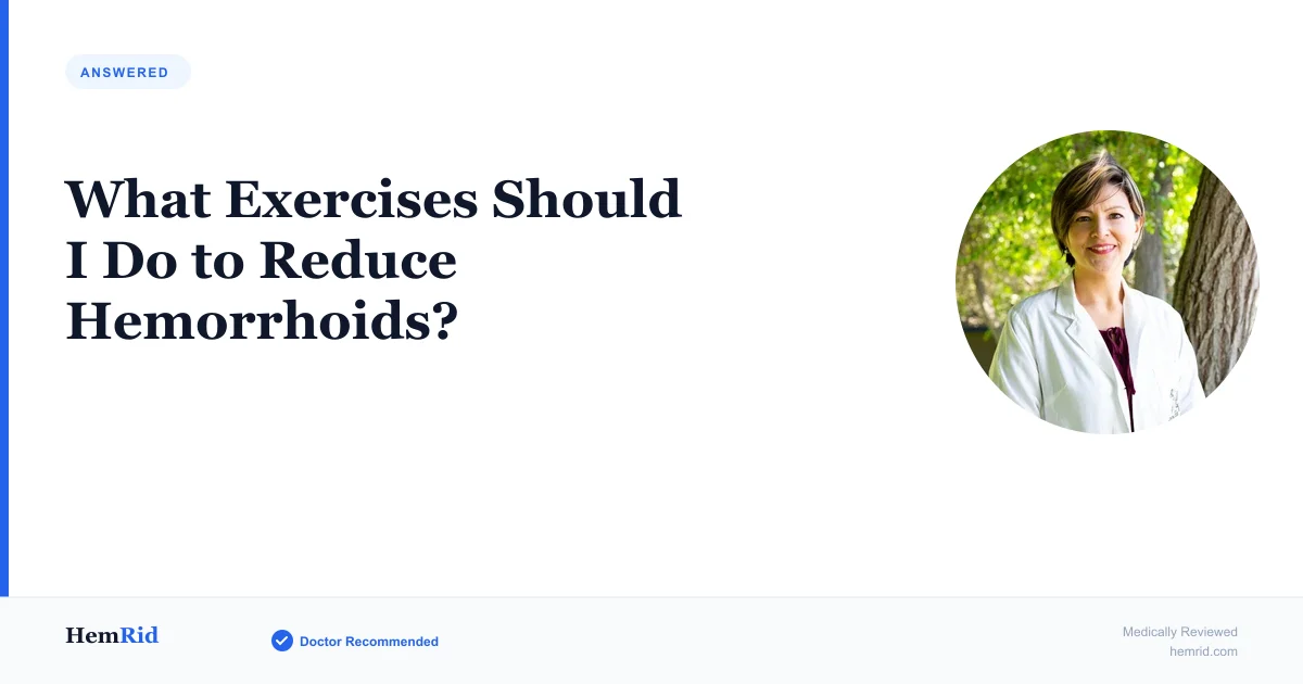 What Exercises Should I Do to Reduce Hemorrhoids? — evidence-based guide by HemRid Medical Team