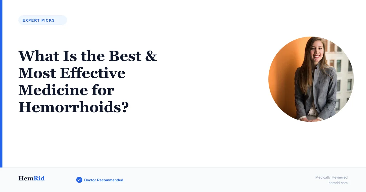 What Is the Best & Most Effective Medicine for Hemorrhoids? — evidence-based guide by HemRid Medical Team