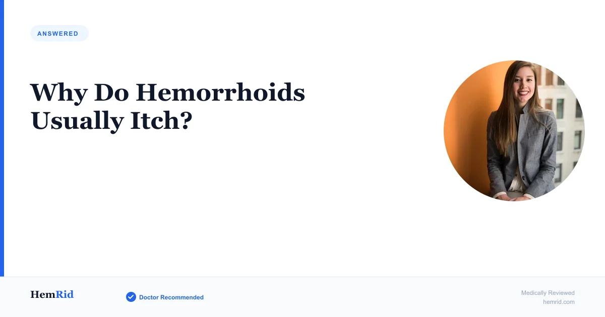 Why Do Hemorrhoids Usually Itch? — evidence-based guide by HemRid Medical Team