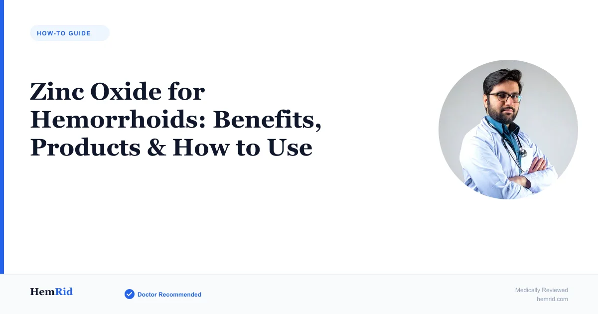Zinc Oxide for Hemorrhoids: Benefits, Products & How to Use